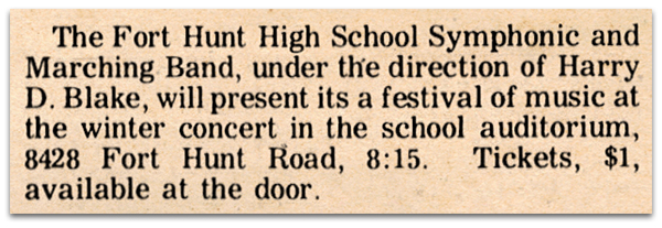 Photograph of a newspaper article. It reads: The Fort Hunt High School Symphonic and Marching Band, under the direction of Harry D. Blake, will present a festival of music at the winter concert in the school auditorium, 8428 Fort Hunt Road, at 8:15 p.m. Tickets, $1, available at the door.